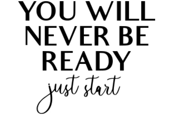 Empowerment Quote: You Will Never Be Ready, Just Start