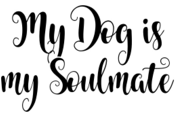 My Dog is My Soulmate: A Heartwarming Affirmation