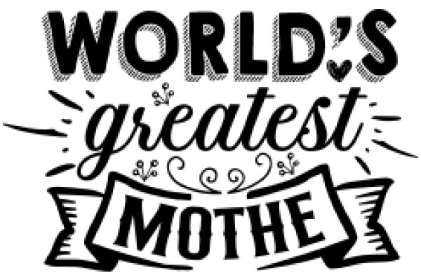 World's Greatest Mother: A Celebration of Unconditional Love and Enduring Strength