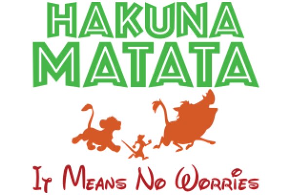 Hakuna Matata: It Means No Worries