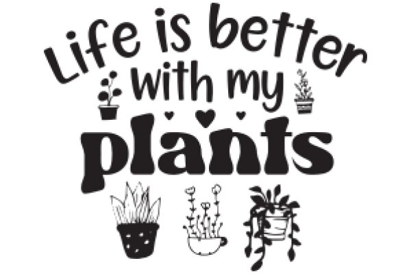 Life is Better with My Plants: A Collection of Flora and Fauna