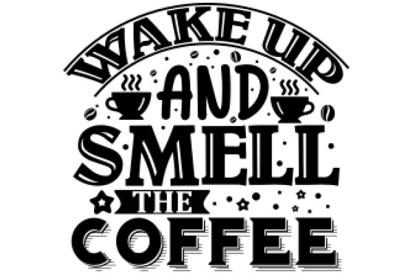 Wake Up and Smell the Coffee: A Daily Affirmation for Coffee Lovers