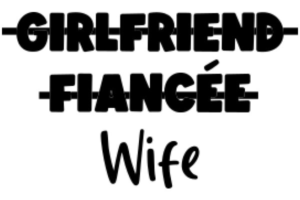 A Playful Take on Relationships: Girlfriend, Fiancé, and Wife