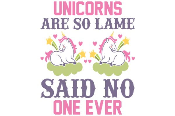 Unicorns Are So Lame: Said No One Ever