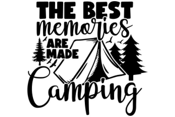 The Best Memories Are Made: Camping