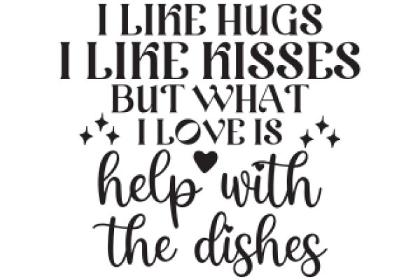 A Heartfelt Message: I Like Hugs, Kisses, and Helping with Dishes