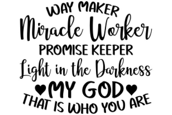 Inspirational Quote: Way Maker, Miracle Worker, Promise Keeper, Light in the Darkness, My God, That is Who You Are