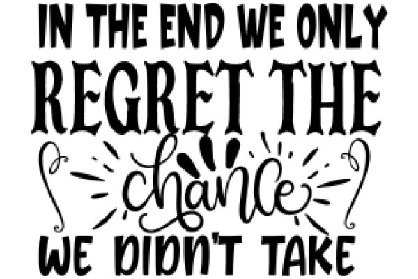 In the End, We Only Regret the Chance We Didn't Take