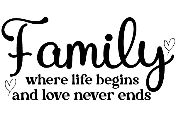 Family: Where Life Begins and Love Never Ends