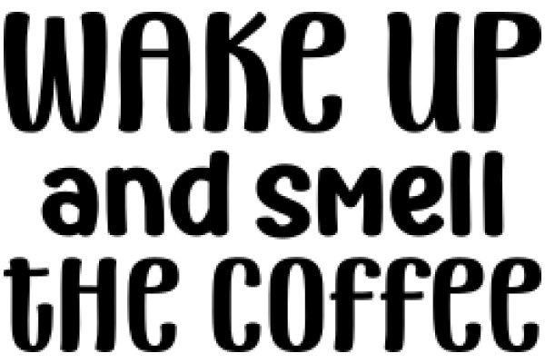 Wake Up and Smell the Coffee: A Daily Affirmation