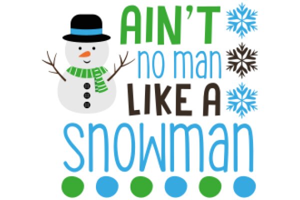 Ain't No Man Like a Snowman: A Festive Winter Quote