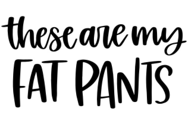 A Playful Take on Fashion: 'These Are My Fat Pants'