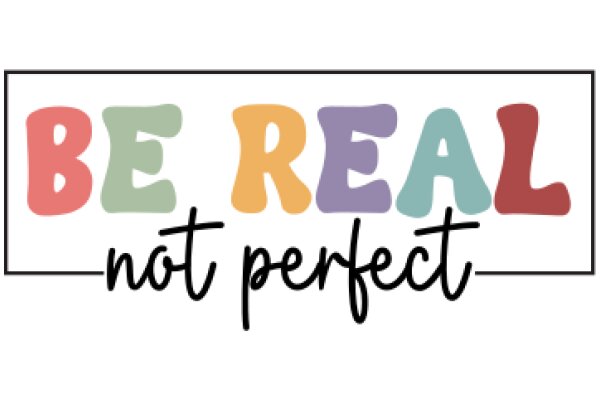 Be Real, Not Perfect: A Motivational Quote