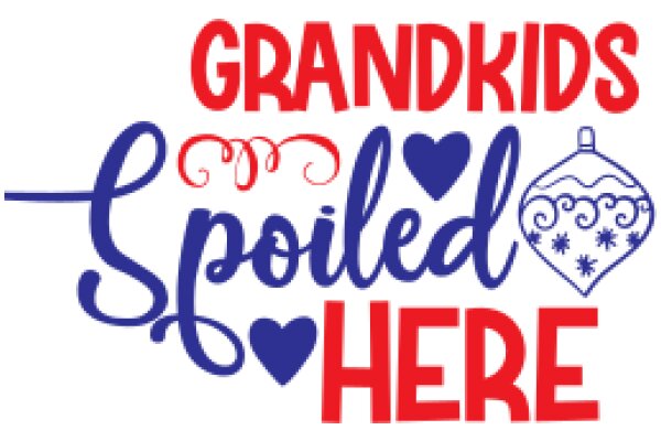 Grandkids Spoiled Here: A Playful Sign for a Family Home