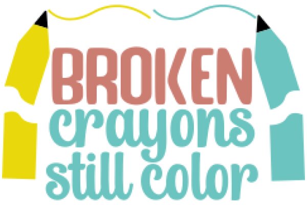 Broken Crayons Still Color: A Graphic Design Poster