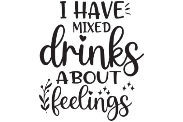 I Have Mixed Drinks About Feelings