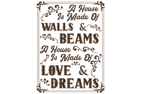 A House of Walls, Beams, and Dreams