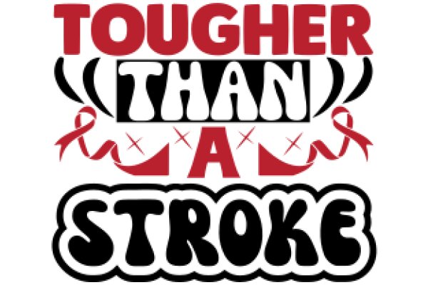 Tougher Than A Stroke: A Graphic Design