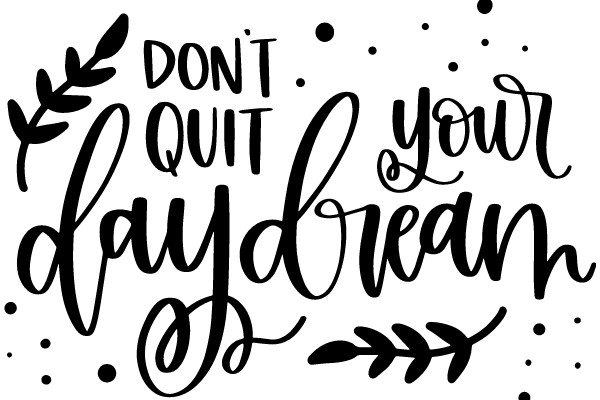 Inspirational Quote Art: 'Don't Quit Your Daydreams'