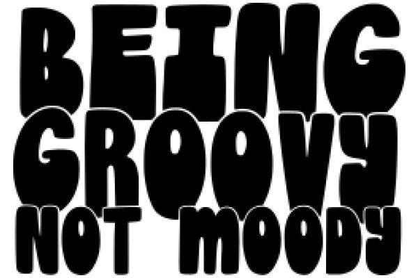 Being Groovy: A Guide to Not Being Moody