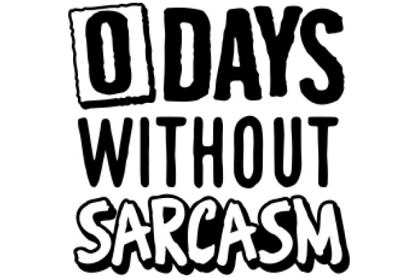 0 Days Without Sarcasm