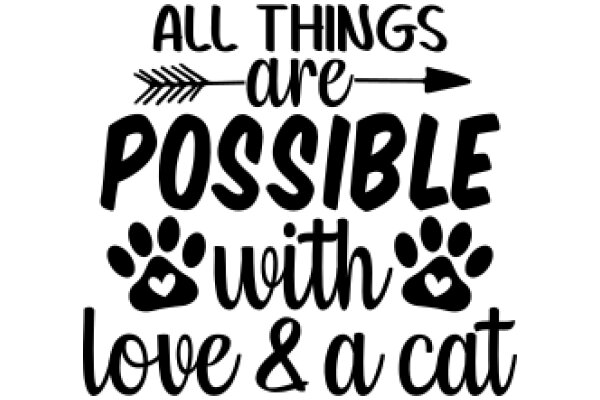 Inspirational Quote: All Things Are Possible with Love & a Cat