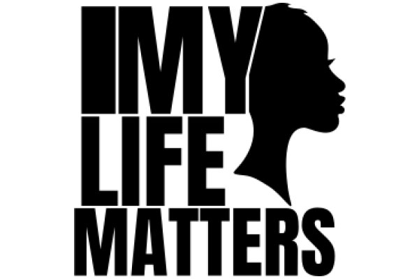 MY LIFE MATTERS: A Silhouette of Empowerment and Self-Worth