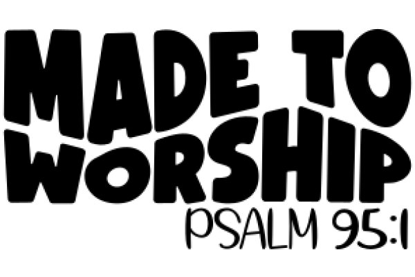 Made to Worship: Psalm 95:1