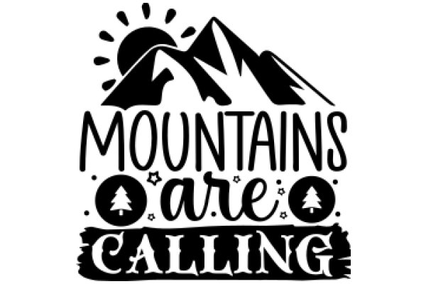 Mountains Are Calling: A Journey of Adventure and Exploration