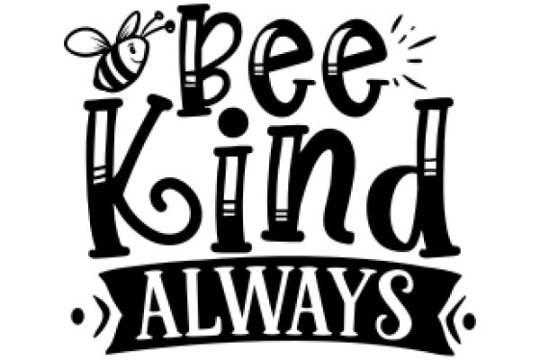 Bee Kind Always: A Playful Reminder of the Importance of Kindness