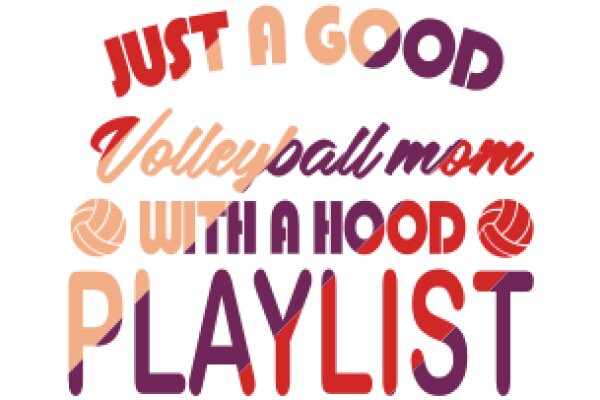 Just a Good Volleyball Mom with a Hood Playlist