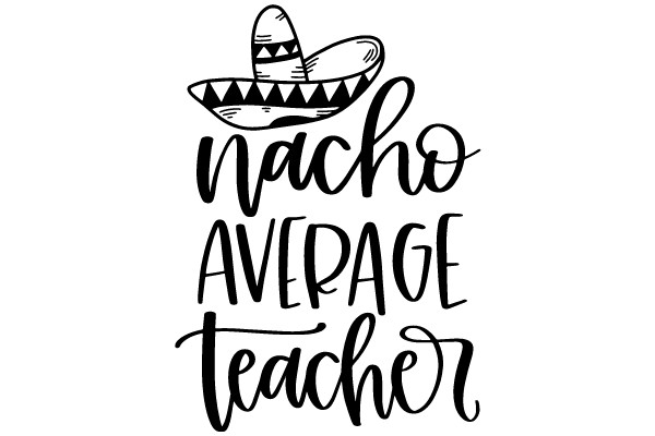 Nacho Average Teacher: A Playful Take on Teaching