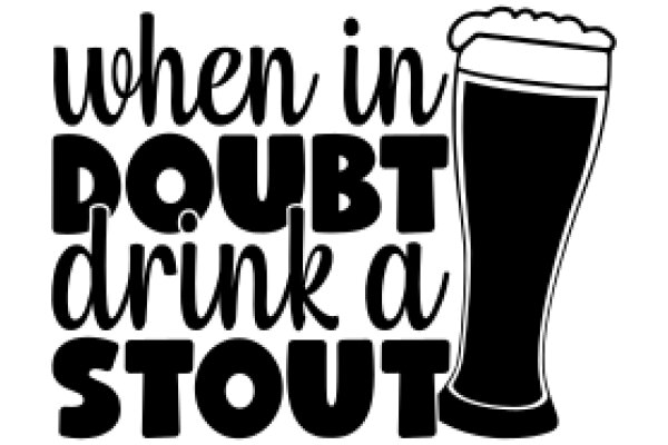 When in Doubt, Drink a Stout