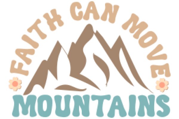 Faith Can Move Mountains: A Symbol of Perseverance and Faith