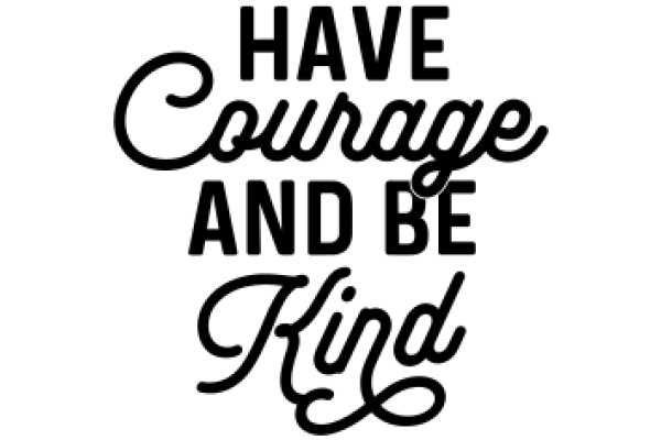 Inspirational Quote: Have Courage and Be Kind