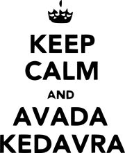 Keep Calm and Avada Kedavra: A Call to Action for Muggles Everywhere