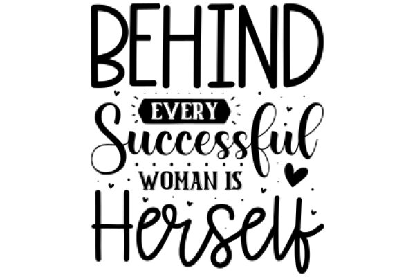 Behind Every Successful Woman Is Herself