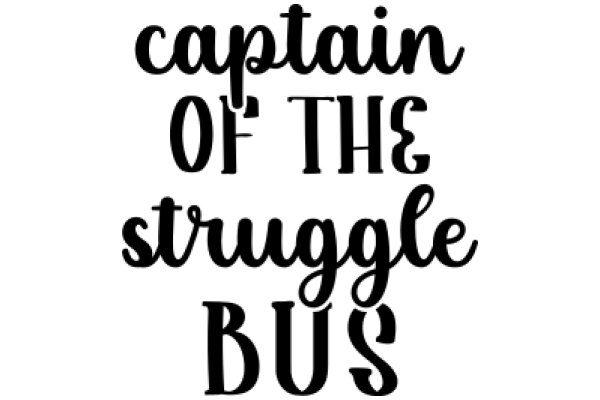 Captain of the Struggle Bus