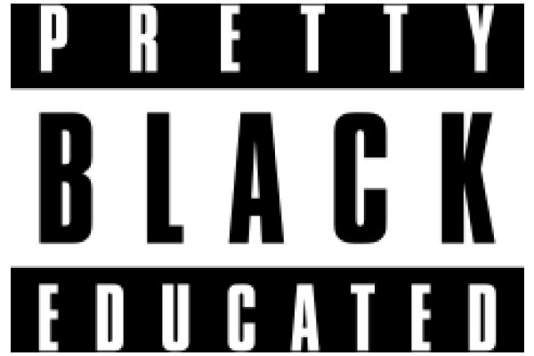 Pretty Black Educated