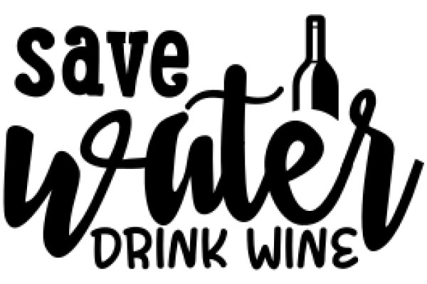 Save Water, Drink Wine: A Humorous Take on Environmental Consciousness