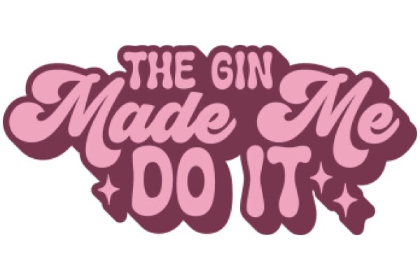 The Gin Made Me Do It: A Playful Advertisement for Gin Lovers