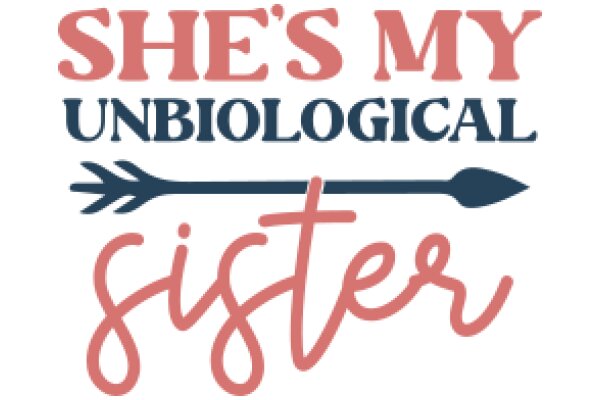 She's My Unbiological Sister: A Graphic Exploration of Family and Identity