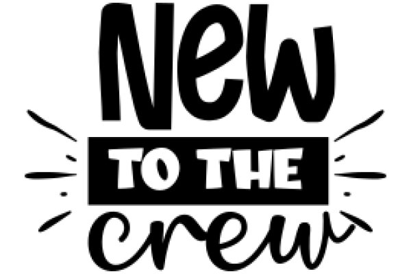 New to the Crew: A Welcome Message