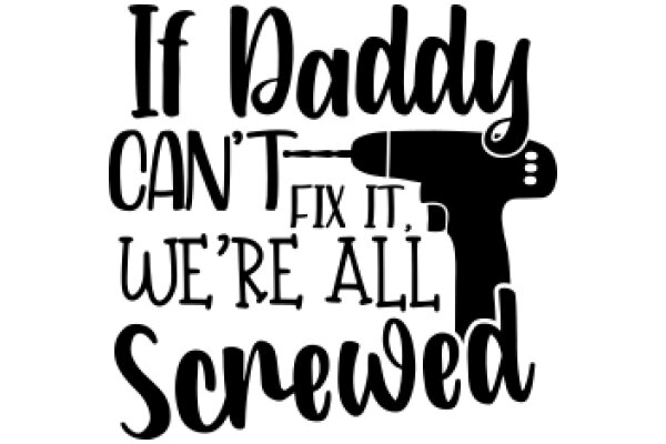 If Daddy Can't Fix It, We're All Screwed