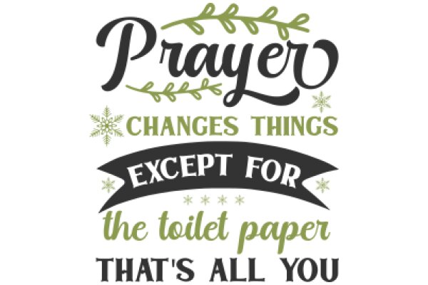 Prayer, Changes, and the Toilet Paper: A Humorous Take on Life's Essentials