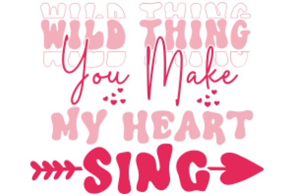 Wild Thing, You Make My Heart Sing: A Playful Affirmation Poster