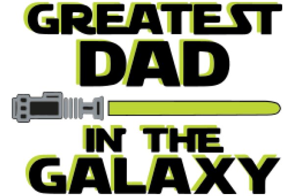 Greatest Dad in the Galaxy: A Father's Day Tribute