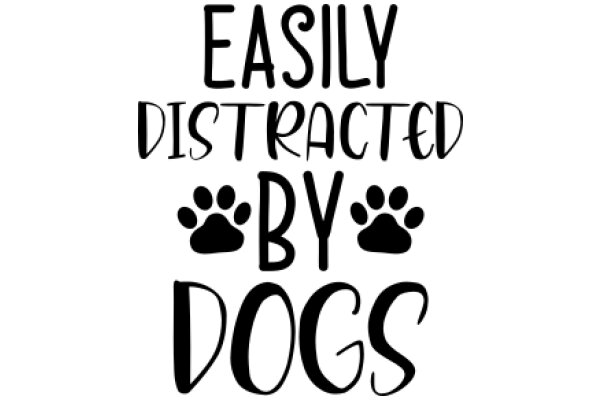 Easily Distracted by Dogs