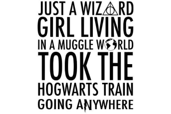 A Magical Journey: Just a Wizard Girl Living in a Muggle World, Took the Hogwarts Express to Go Anywhere