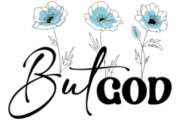 But God: A Flowery Affirmation of Faith